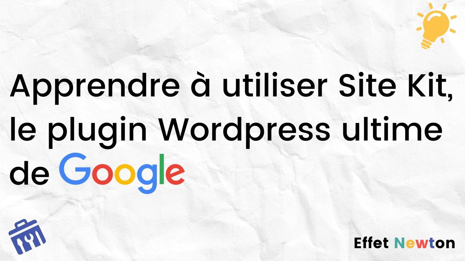 Image indiquant "Apprendre à utiliser Site Kit, le plugin Wordpress ultime de Google"