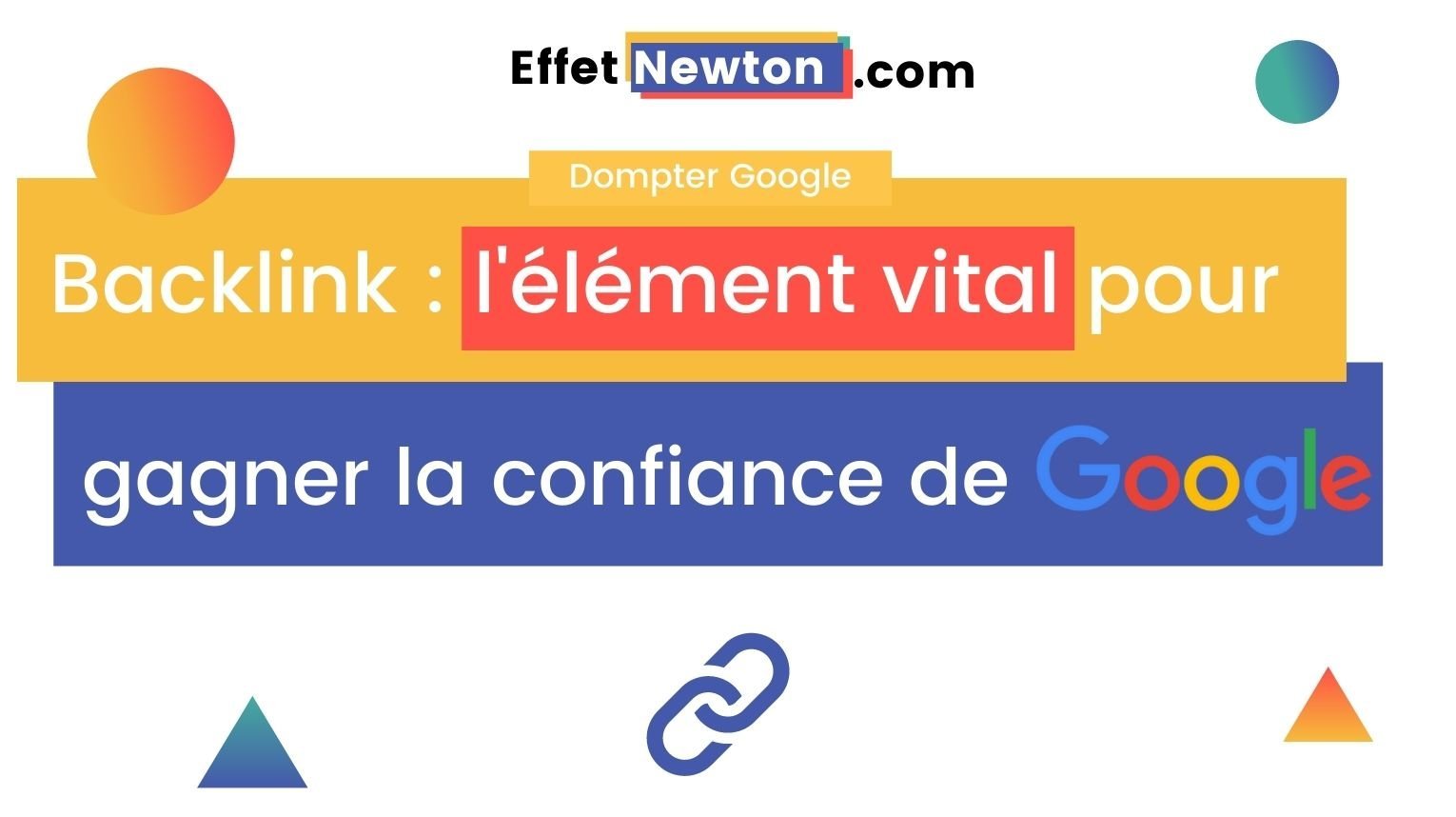 Image indiquant : "Backlink : l'élément vital pour gagner la confiance de Google" par Effetnewton.com